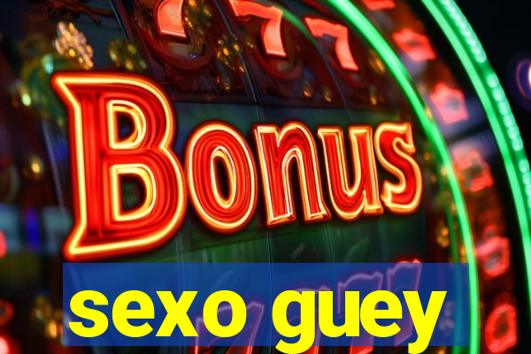 sexo guey